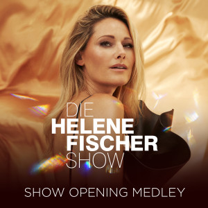 Helene Fischer的專輯Show Opening Medley (Helene Fischer Show 2023)