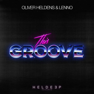 ดาวน์โหลดและฟังเพลง This Groove พร้อมเนื้อเพลงจาก Oliver Heldens