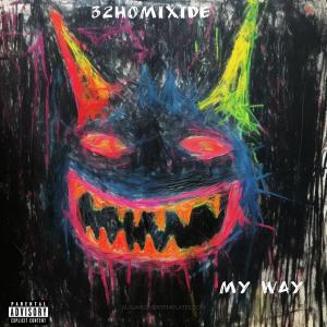 ดาวน์โหลดและฟังเพลง My Way (Explicit) พร้อมเนื้อเพลงจาก 32Homixide