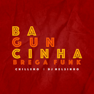 收聽Chilleno的Baguncinha Brega Funk歌詞歌曲