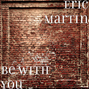 收聽Eric Martin的Be with You歌詞歌曲