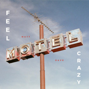 收听matt dave的Feel Crazy歌词歌曲