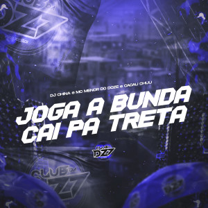 Listen to JOGA A BUNDA CAI PA TRETA (Explicit) song with lyrics from Dj China
