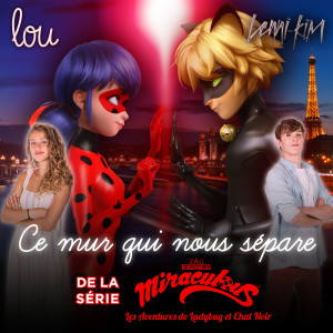 收聽Lou的Ce mur qui nous sépare (de la série TV "Miraculous")歌詞歌曲