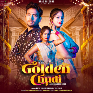 Listen to Golden Chudi (BrajBhasha Song) song with lyrics from Payal Barman