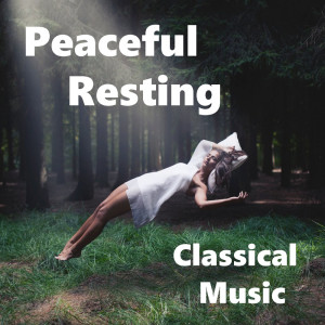 Album Peaceful Resting Classical Music oleh Various Artists
