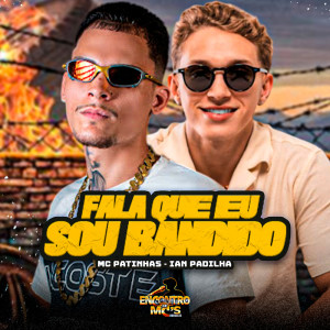 Album FALA QUE SOU BANDIDO (Explicit) from Ian Padilha