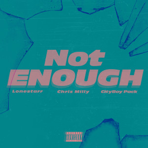 收聽Lone$tarr的Not Enough (Explicit)歌詞歌曲