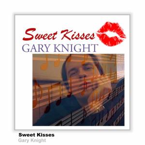 Gary Knight的專輯Sweet Kisses - Single