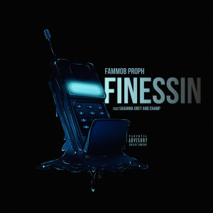 Listen to Finessin (Explicit) song with lyrics from FAMMOB Proph