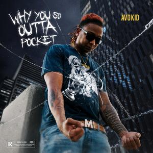 อัลบัม Why You So Outta Pocket (Explicit) ศิลปิน AVOKID