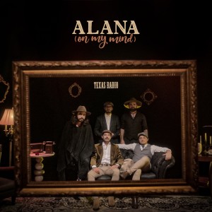 ดาวน์โหลดและฟังเพลง Alana (On My Mind) พร้อมเนื้อเพลงจาก Texas Radio