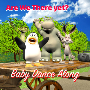收聽Baby Dance Along的Are We There yet?歌詞歌曲