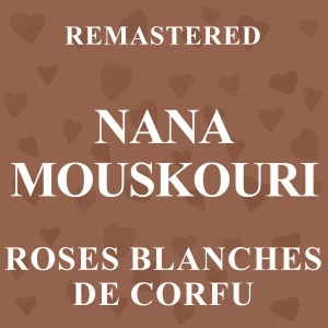 Nana Mouskouri的專輯Roses blanches de Corfou (Remastered)