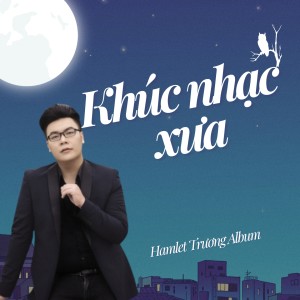 Album Khúc Nhạc Xưa from Hamlet Trương