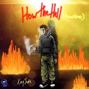 xayjude的專輯How The Hell (Explicit)