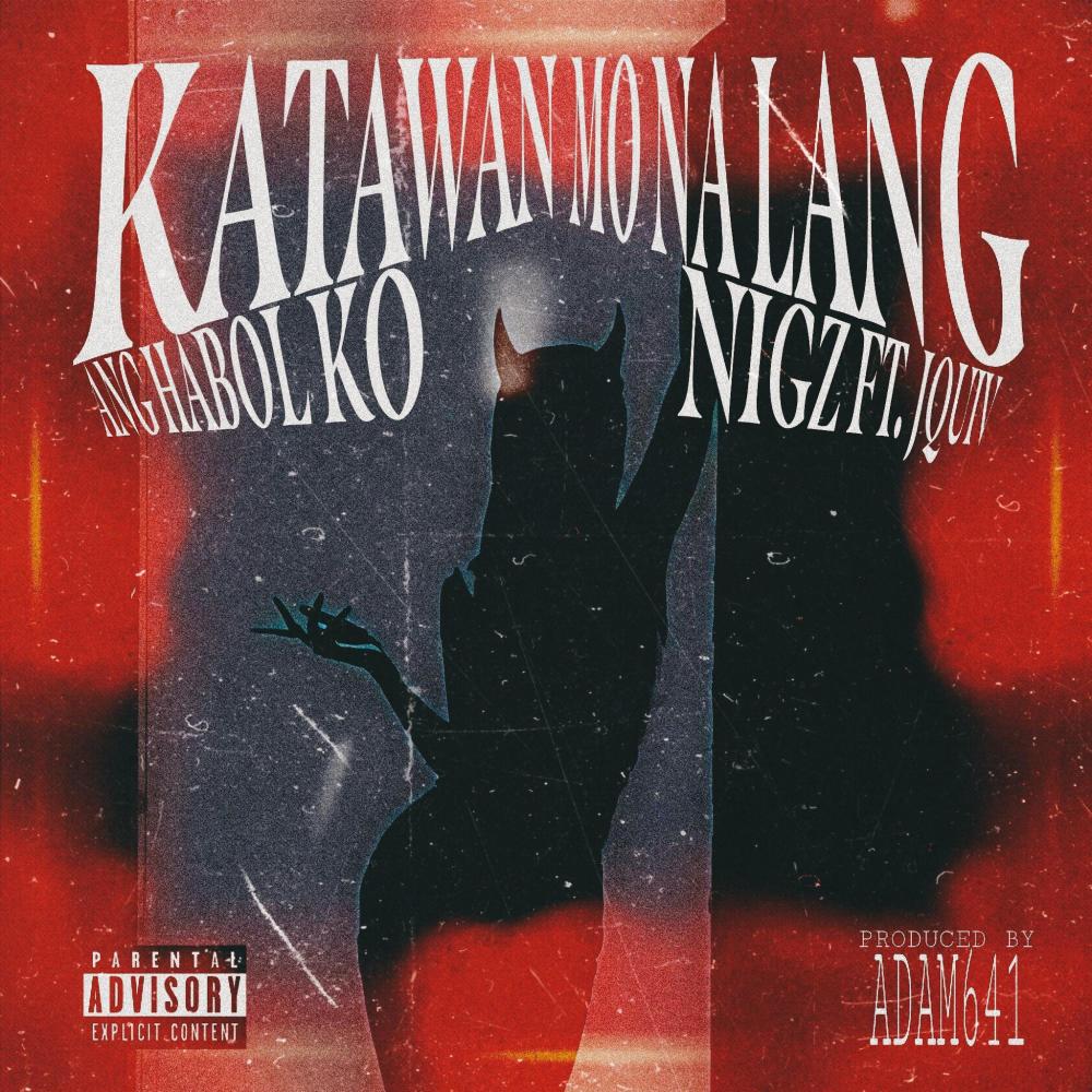 KATAWAN MO NALANG ANG HABOL KO (feat. JQuiv) (Explicit)