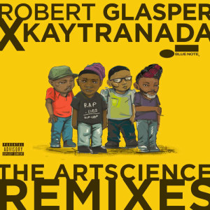 อัลบัม Robert Glasper x KAYTRANADA: The ArtScience Remixes ศิลปิน Robert Glasper Experiment