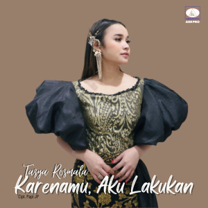 Dengarkan lagu Karenamu, Aku Lakukan (Version 2) nyanyian Tasya Rosmala dengan lirik