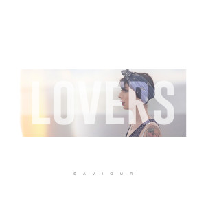 收聽SAVIOUR的Lovers歌詞歌曲