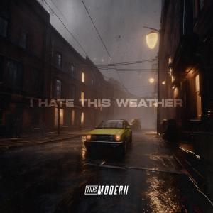 อัลบัม I Hate This Weather ศิลปิน This Modern