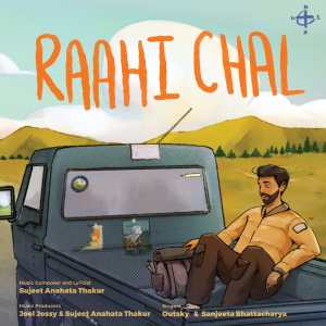 ดาวน์โหลดและฟังเพลง Raahi Chal พร้อมเนื้อเพลงจาก Sujeet Anahata Thakur