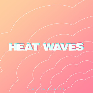 收听Anthem Lights的Heat Waves歌词歌曲