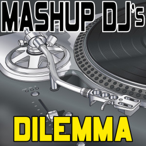 收聽Remix Masters的Dilemma (Original Radio Version) [85 BPM]歌詞歌曲