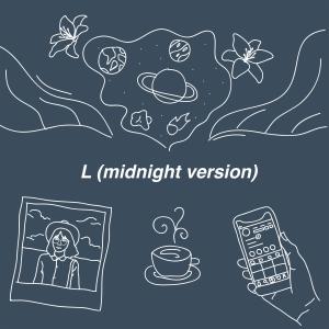 Listen to L (midnight version) song with lyrics from hal