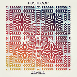 收听Pushloop的Jamila歌词歌曲