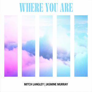 Dengarkan lagu Where You Are nyanyian Mitch Langley dengan lirik