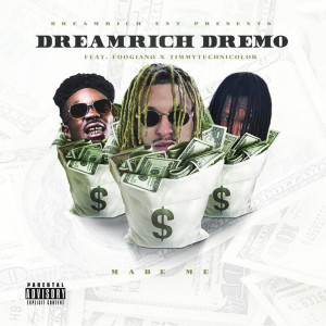 Listen to Made Me (Explicit) song with lyrics from DreamRich DreMo