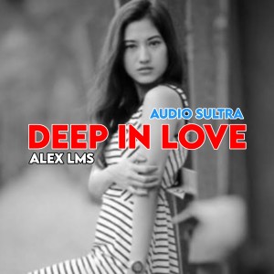 Deep In Love Audio Sultra dari ALEX LMS