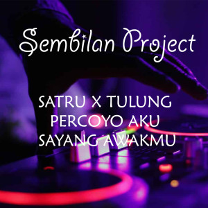 Dengarkan Satru X Tulung Percoyo Aku Sayang Awakmu lagu dari Sembilan Project dengan lirik