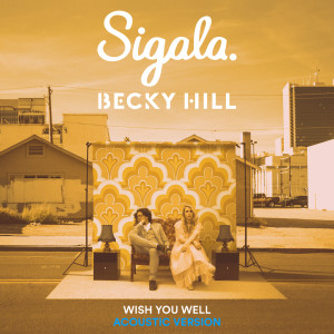 อัลบัม Wish You Well (Acoustic) ศิลปิน Sigala