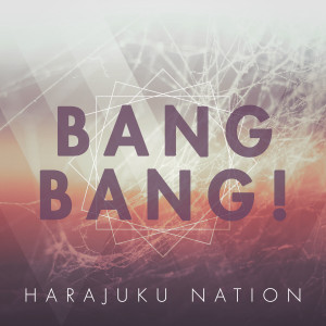 Harajuku Nation的專輯Bang Bang