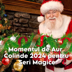 Momentul de Aur Colinde 2024 pentru Seri Magice