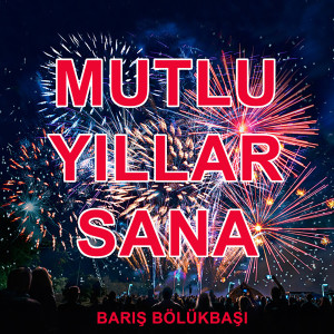 收聽Barış Bölükbaşı的Mutlu Yıllar Sana歌詞歌曲