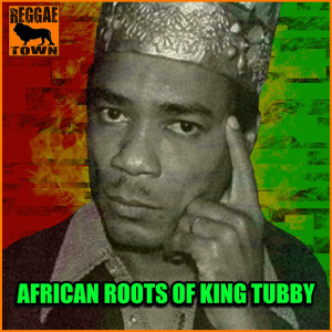 อัลบัม African Roots of King Tubby ศิลปิน The Aggrovators