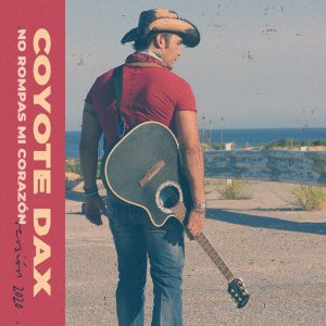 Coyote Dax的專輯No Rompas Mi Corazón 2020