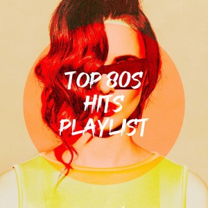 Hits of the 80's的專輯Top 80S Hits Playlist
