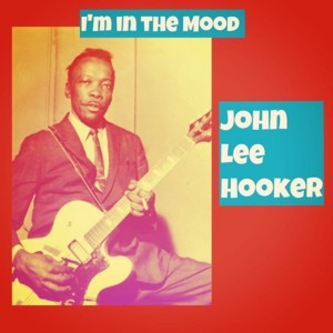 John Lee Hooker的專輯I'm in the Mood