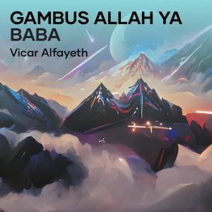 ดาวน์โหลดและฟังเพลง Gambus Allah Ya Baba (Remix) พร้อมเนื้อเพลงจาก Vicar Alfayeth