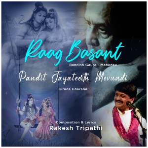 收聽Rakesh Tripathi的Raag Basant Bandish歌詞歌曲