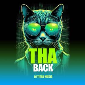 ดาวน์โหลดและฟังเพลง Tha Back พร้อมเนื้อเพลงจาก dj titan music