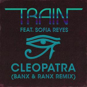 Train的專輯Cleopatra (Banx & Ranx Remix)