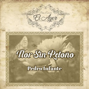 Album Para Evocar el Ayer / Flor Sin Retoño oleh Pedro Infante