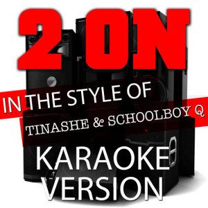 ดาวน์โหลดและฟังเพลง 2 On (In the Style of Tinashe and Schoolboy Q) [Karaoke Version] (伴奏) พร้อมเนื้อเพลงจาก Ameritz Top Tracks