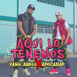 Listen to Aqui Lo Tenemos song with lyrics from Yank Abreu