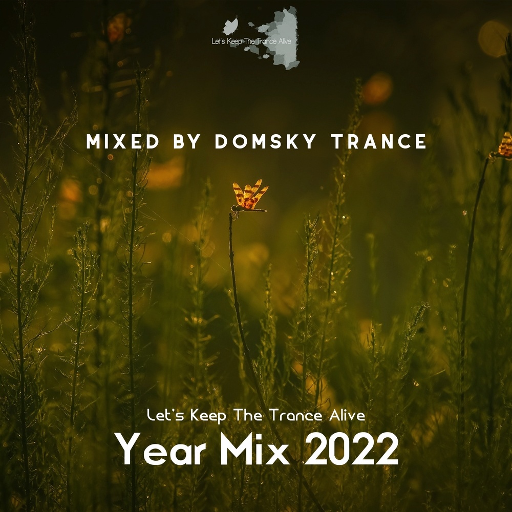 Let's Keep the Trance Alive Year Mix 2022 (Mixed by Domsky Trance)